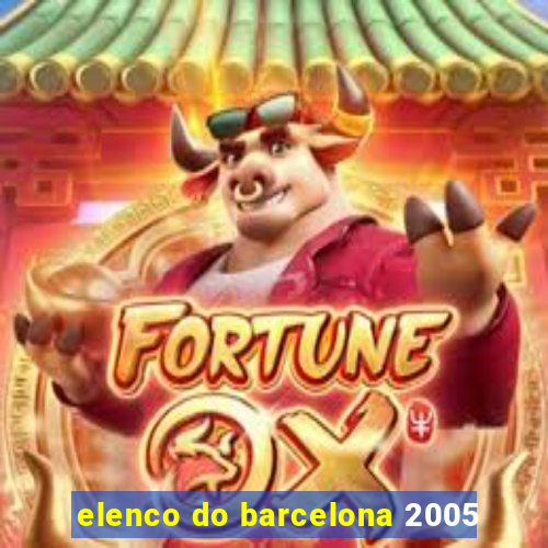 elenco do barcelona 2005